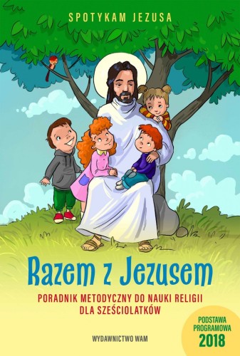 1.0. Razem z Jezusem. Poradnik metodyczny do nauki religii dla sześciolatków
