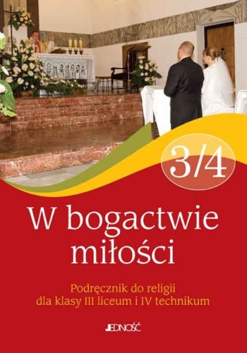 6.3.J.Klasa III liceum i IV technikum "W bogactwie miłości". Podręcznik do religii (5 szt.)