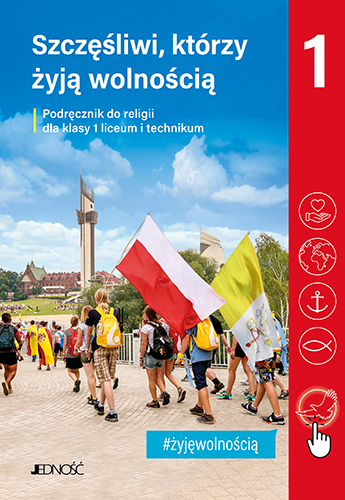 4.0.J. Klasa I liceum i technikum  "Szczęśliwi, którzy żyją wolnością". Podręcznik do religii