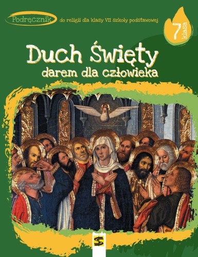 7.1.St. Podręcznik do nauki religii dla klasy VII szkoły podstawowej „Duch Święty darem dla człowieka”