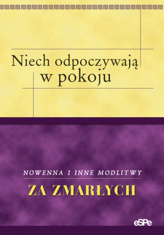 Niech odpoczywają w pokoju. Nowenna i inne modlitwy za zmarłych
