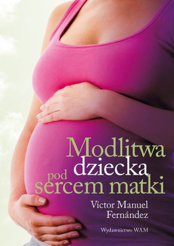Modlitwa dziecka pod sercem matki