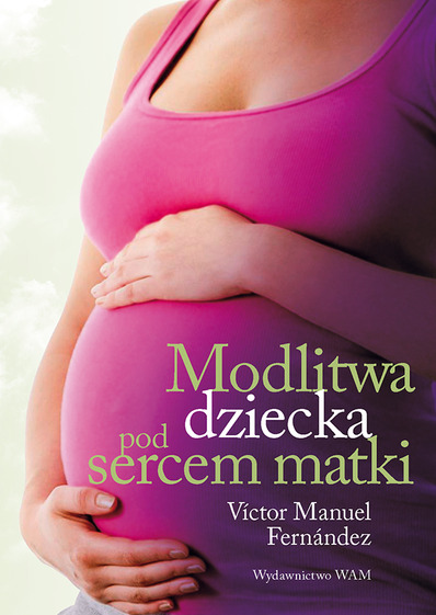 Modlitwa dziecka pod sercem matki