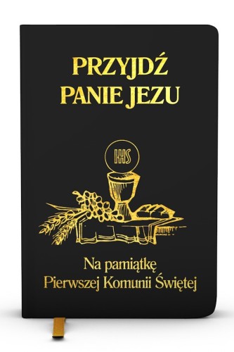 PRZYJDŹ, PANIE JEZU. Pamiątka Pierwszej Komunii świętej (C)  