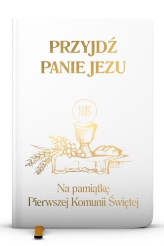 PRZYJDŹ, PANIE JEZU. Pamiątka Pierwszej Komunii świętej (B)
