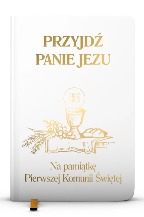 PRZYJDŹ, PANIE JEZU. Pamiątka Pierwszej Komunii świętej (B)