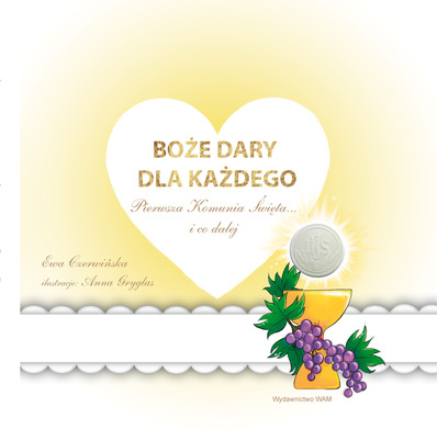 Boże dary dla każdego. Pierwsza Komunia Święta...i co dalej