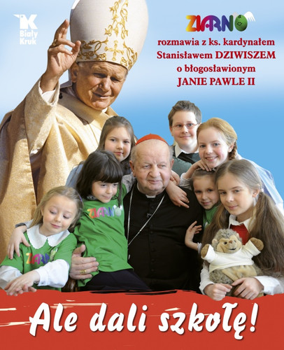 Ale dali szkołę! "Ziarno" rozmawia z Księdzem Kardynałem o błogosławionym Janie Pawle II