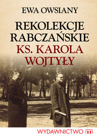 Rekolekcje Rabczańskie ks. Karola Wojtyły