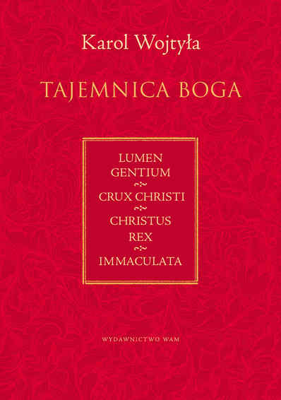 Tajemnica Boga. Nabożeństwa. Lumen gentium. crux christi. christus rex. immaculata