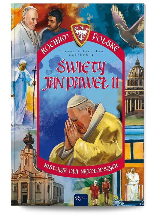 Święty Jan Paweł II. Kocham Polskę