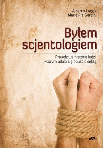 BYŁEM SCJENTOLOGIEM. Prawdziwe historie ludzi, którym udało się opuścić sektę