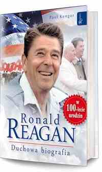 Ronald Reagan. Duchowa biografia
