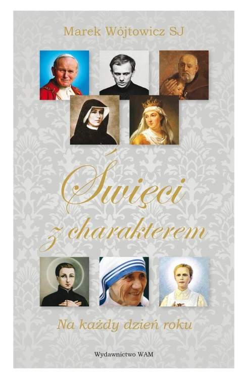 Święci z charakterem. Na każdy dzień roku