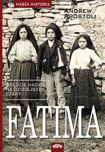 Fatima. Orędzie nadziei na dzisiejsze czasy