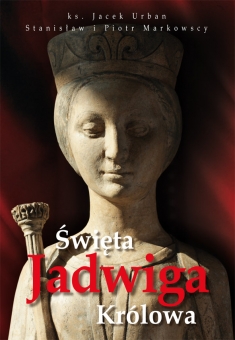 Święta Jadwiga. Królowa