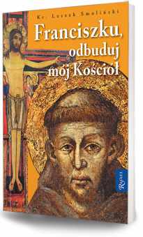 Franciszku, odbuduj mój kościół