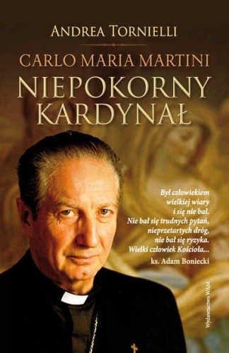 Carlo Maria Martini. Niepokorny kardynał