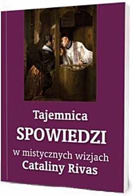 Tajemnica spowiedzi w mistycznych wizjach Cataliny Rivas