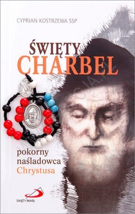 Święty Charbel. Pokorny naśladowca Chrystusa