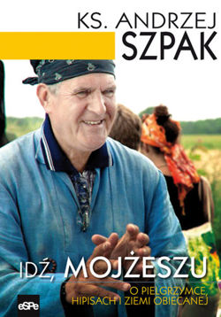 Idź, Mojżeszu. O pielgrzymce, hipisach i ziemi obiecanej