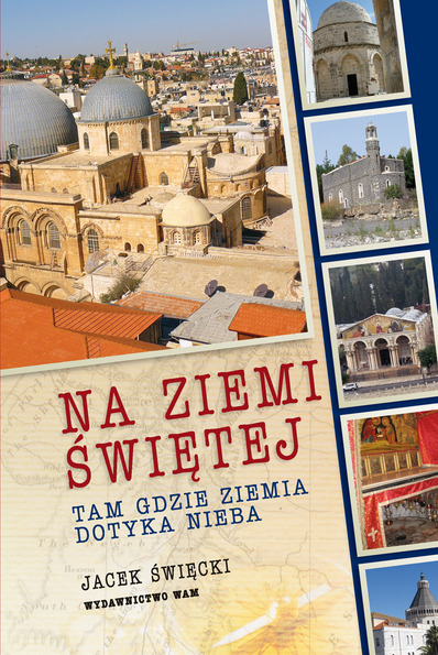NA ZIEMI ŚWIĘTEJ. Tam gdzie ziemia dotyka nieba