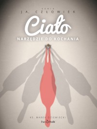 Ciało. Narzędzie do kochania (książka + 2 CD) (ostatni egzemplarz)
