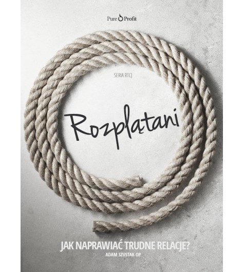 Rozplątani. Jak naprawiać trudne relacje?