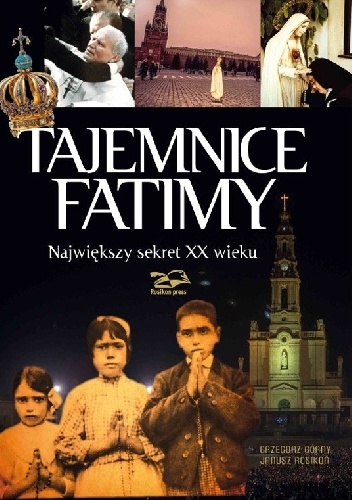 Tajemnice Fatimy. Największy sekret XX wieku