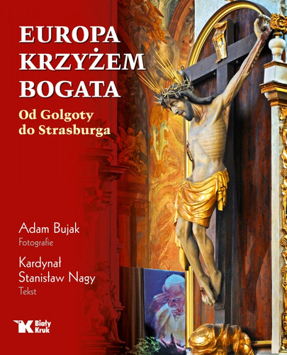 Europa krzyżem bogata. Od Golgoty do Strasburga
