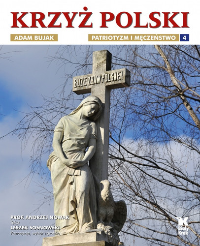 Krzyż Polski. Patriotyzm i męczeństwo. Tom IV