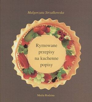 Rymowane przepisy na kuchenne popisy