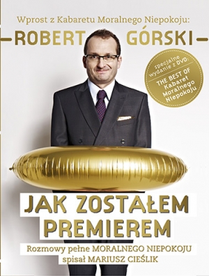 Jak zostałem premierem. Rozmowy pełne Moralnego Niepokoju