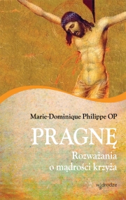 Pragnę. Rozważania o mądrości krzyża