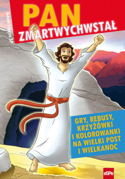 PAN ZMARTWYCHWSTAŁ. Gry, rebusy, krzyżówki i kolorowanki na Wielki Post i Wielkanoc