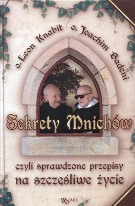 Sekrety mnichów czyli sprawdzone przepisy na szczęśliwe życie