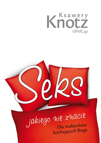 Seks jakiego nie znacie. Dla małżonków kochających Boga