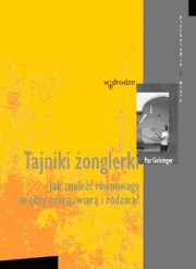 Tajniki żonglerki. Jak znaleźć równowagę między pracą, wiarą i rodziną?