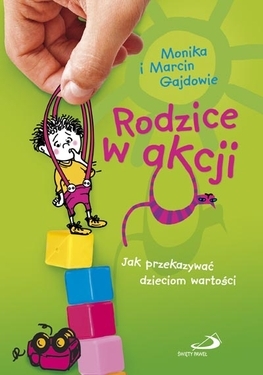 Rodzice w akcji. Jak przekazywać dzieciom wartości