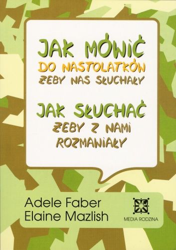 Jak mówić do nastolatków, żeby nas słuchały, jak słuchać, żeby z nami rozmawiały