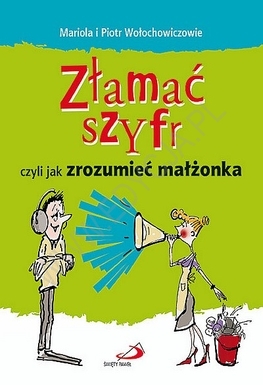 Złamać szyfr czyli jak zrozumieć małżonka. Pół żartem, całkiem serio