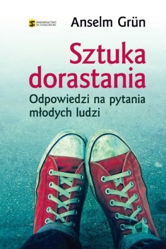 Sztuka dorastania. Odpowiedzi na pytania młodych ludzi