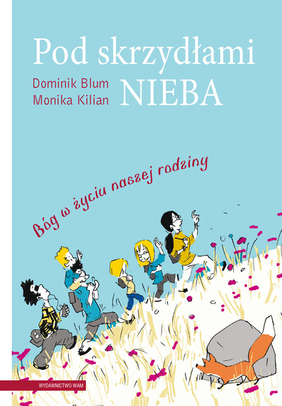Pod skrzydłami Nieba. Bóg w życiu naszej rodziny