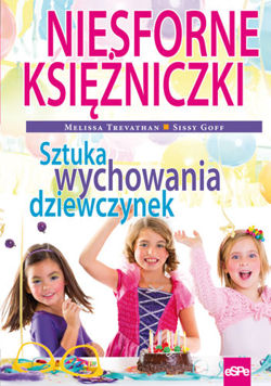 Niesforne księżniczki. Sztuka wychowania dziewczynek