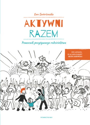 Aktywni razem. Pomocnik pozytywnego rodzicielstwa