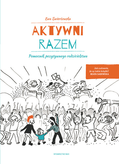 Aktywni razem. Pomocnik pozytywnego rodzicielstwa
