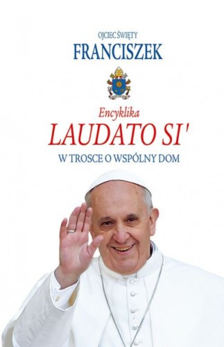 Encyklika Laudato Si'. W trosce o wspólny dom