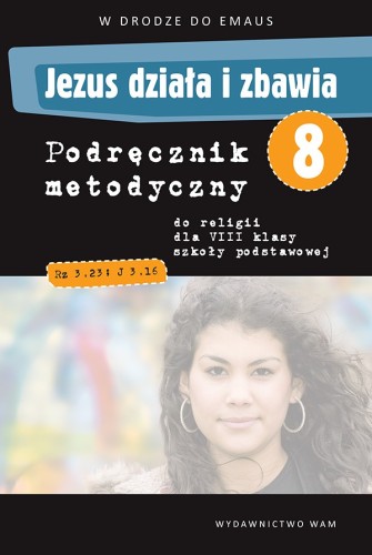 3.8. Jezus działa i zbawia. Podręcznik metodyczny do religii dla 8 klasy szkoły podstawowej