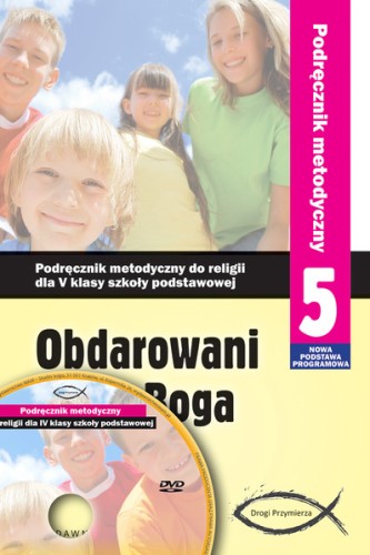 2.7.3. Obdarowani przez Boga. Podręcznik metodyczny do religii dla 5 klasy szkoły podstawowej