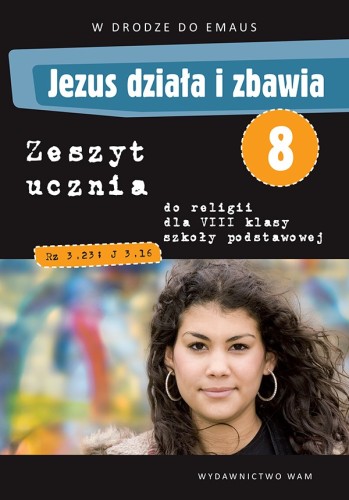 3.7. Jezus działa i zbawia. Zeszyt ucznia do religii dla 8 klasy szkoły podstawowej